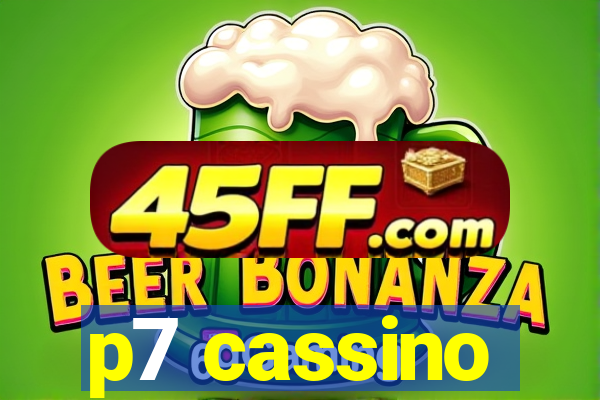 p7 cassino
